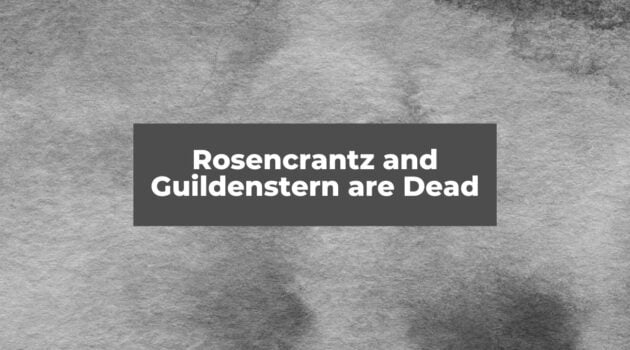 Rosencrantz and Guildenstern are Dead
