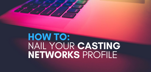 how to nail your casting networks profile