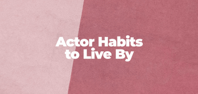 8 actor habits