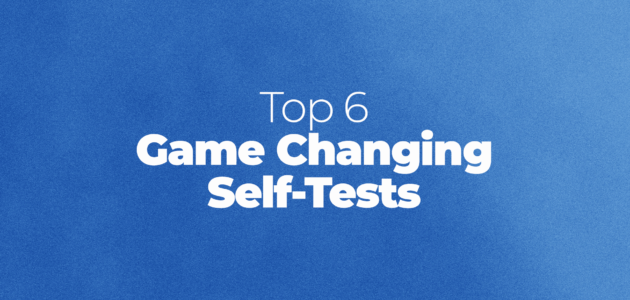 Top 6 Game Changing Self-Tests