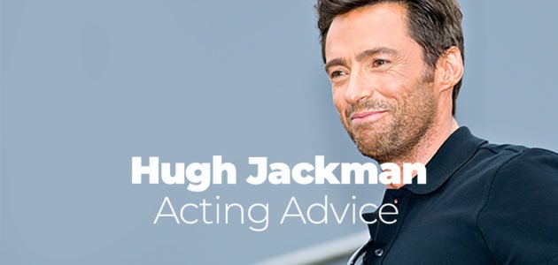 Hugh Jackman Acting Advice