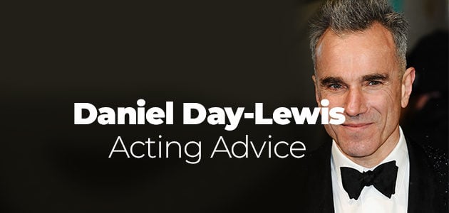 Daniel Day-Lewis Acting Advice