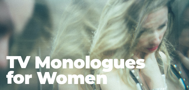 TV Monologues for women