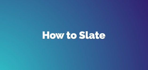 How to do a slate