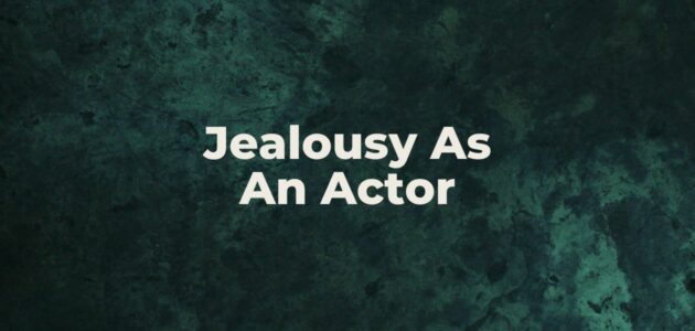 Jealousy as an Actor