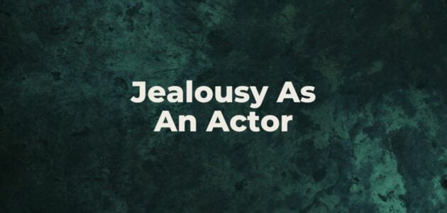 Jealousy as an Actor