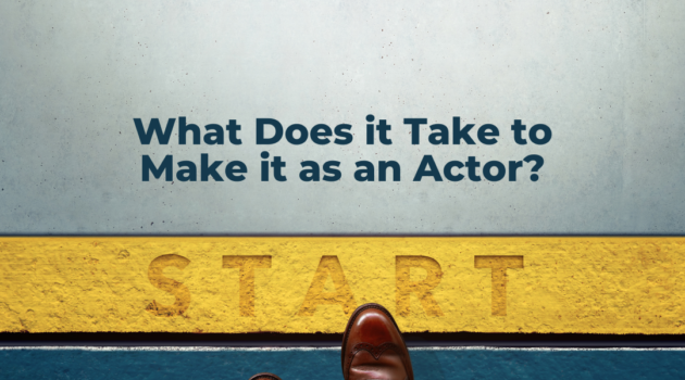 How to Make it as An Actor