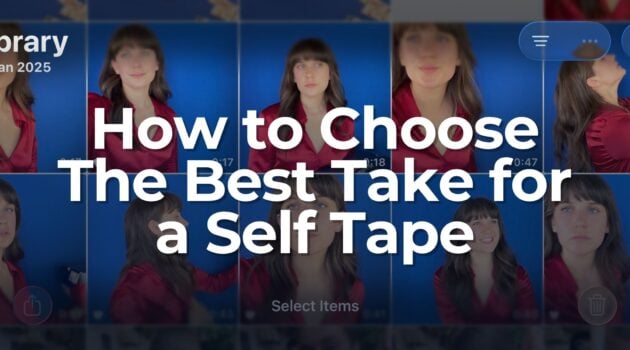 How to Choose the Best Take for a Self Tape Audition