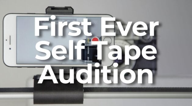 Your First Self-Tape Audition: What to Do Step by Step